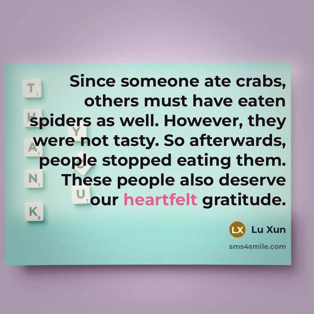 “Since someone ate crabs, others must have eaten spiders as…” quote by Lu Xun