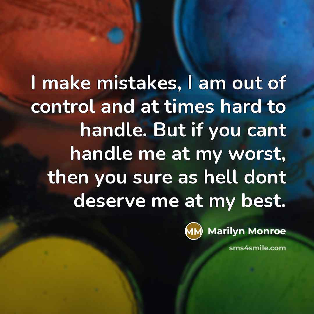 “I make mistakes, I am out of control and at…” quote by Marilyn Monroe