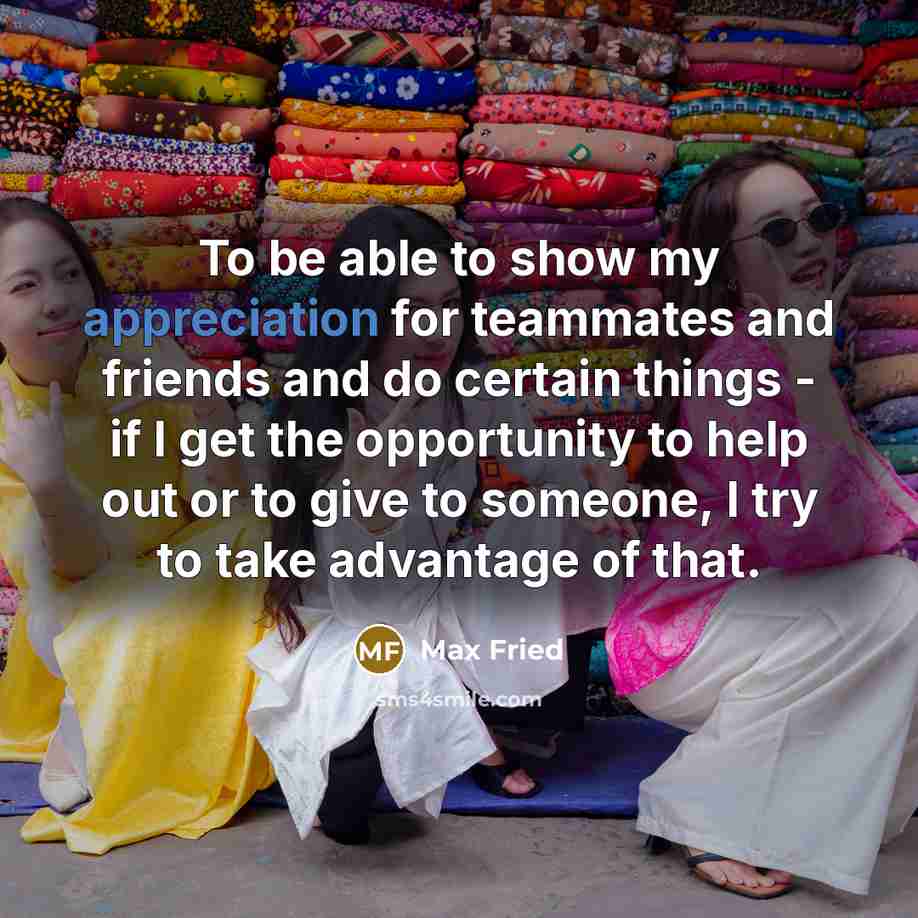 “To be able to show my appreciation for teammates and…” quote by Max Fried