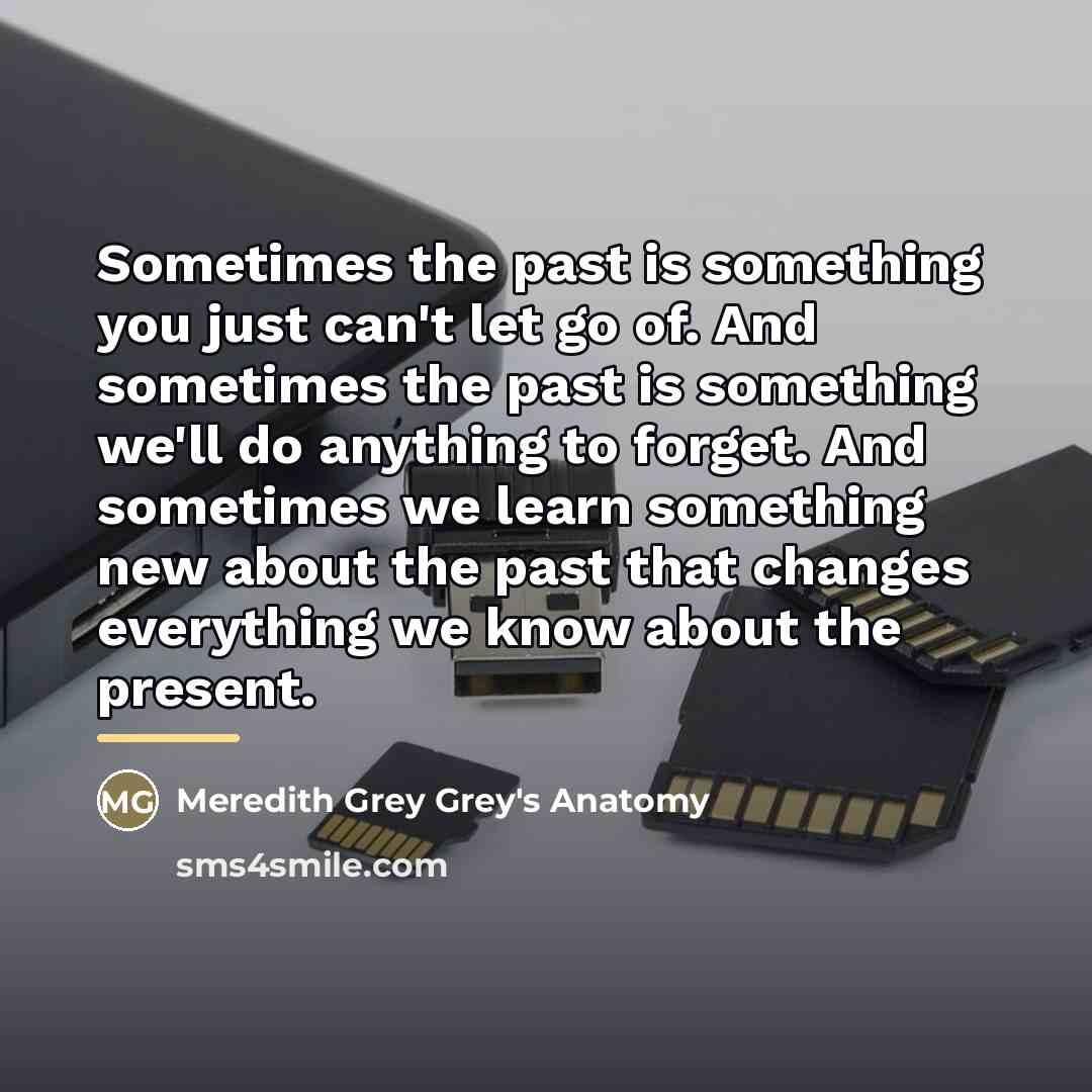 “Sometimes the past is something you just can't let go…” quote by Anonymous