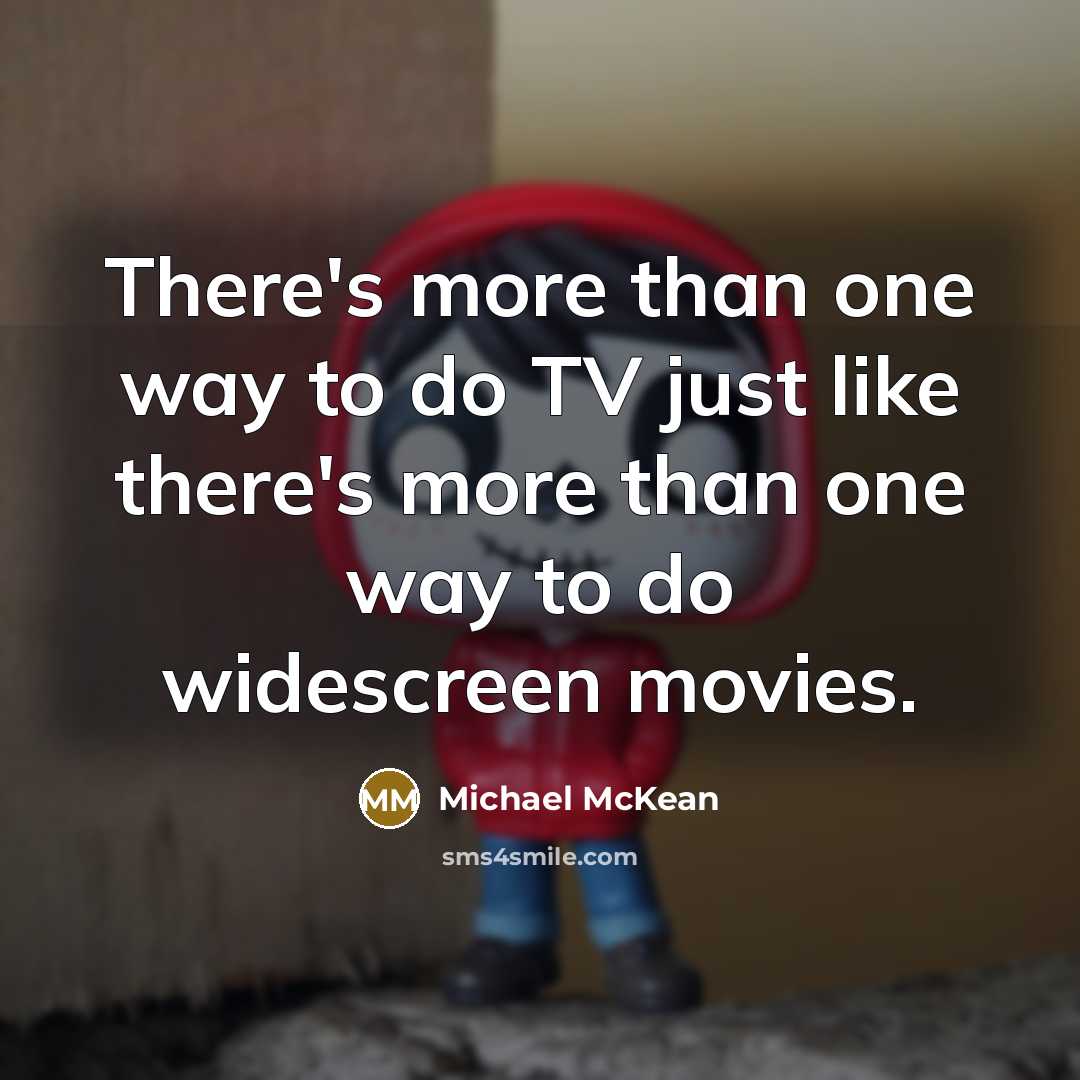 “There's more than one way to do TV just like…” quote by Michael McKean