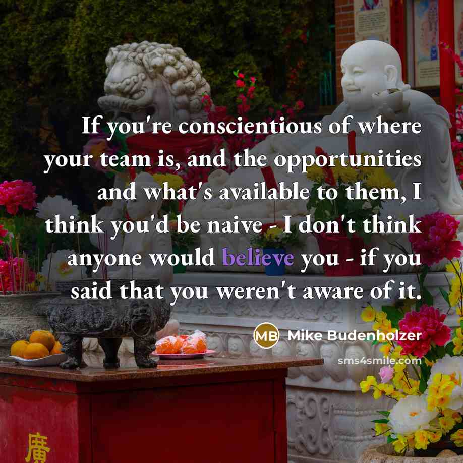 “If you're conscientious of where your team is, and the…” quote by Mike Budenholzer