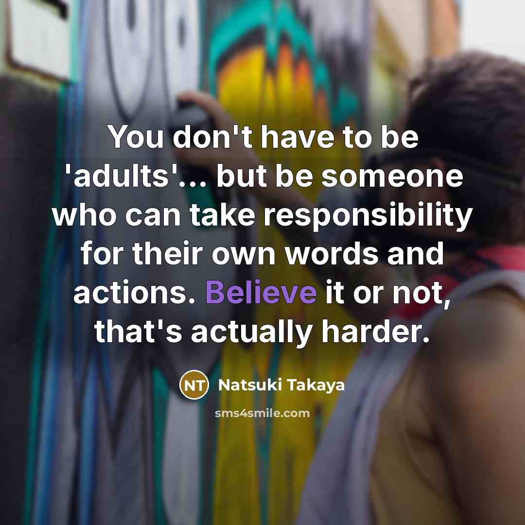 “You don't have to be 'adults'... but be someone who…” quote by Natsuki Takaya