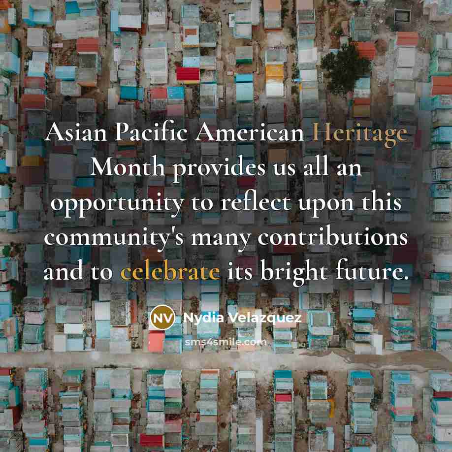 “Asian Pacific American Heritage Month provides us all an opportunity…” quote by Nydia Velazquez