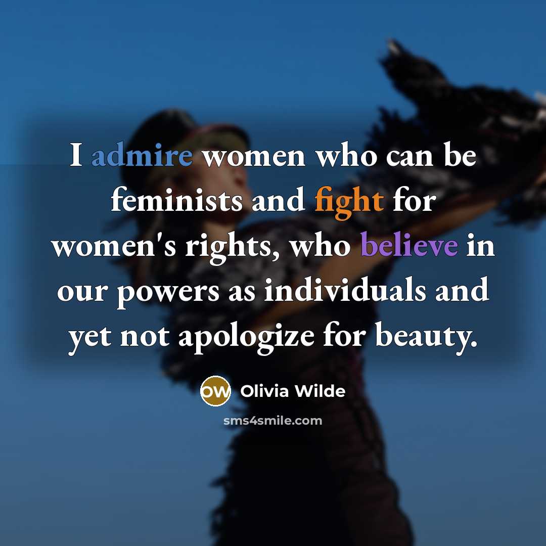 “I admire women who can be feminists and fight for…” quote by Olivia Wilde