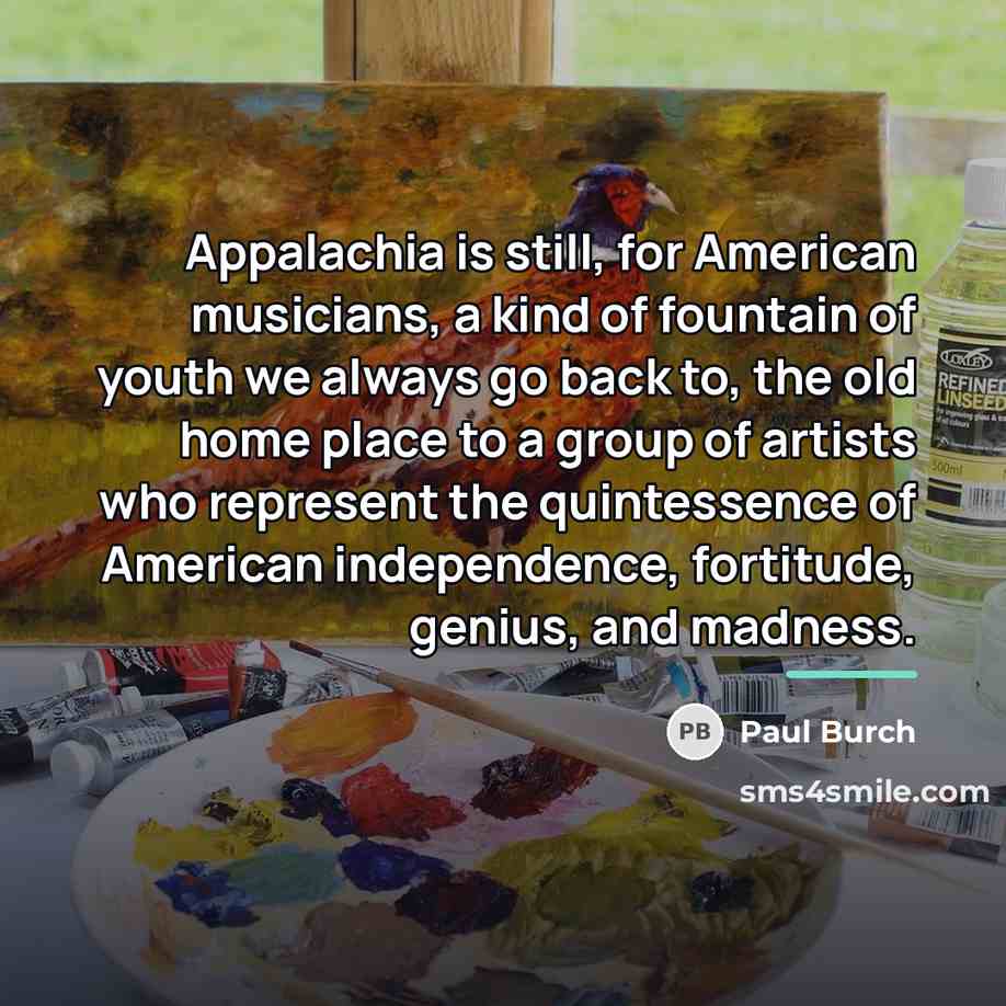 “Appalachia is still, for American musicians, a kind of fountain…” quote by Paul Burch