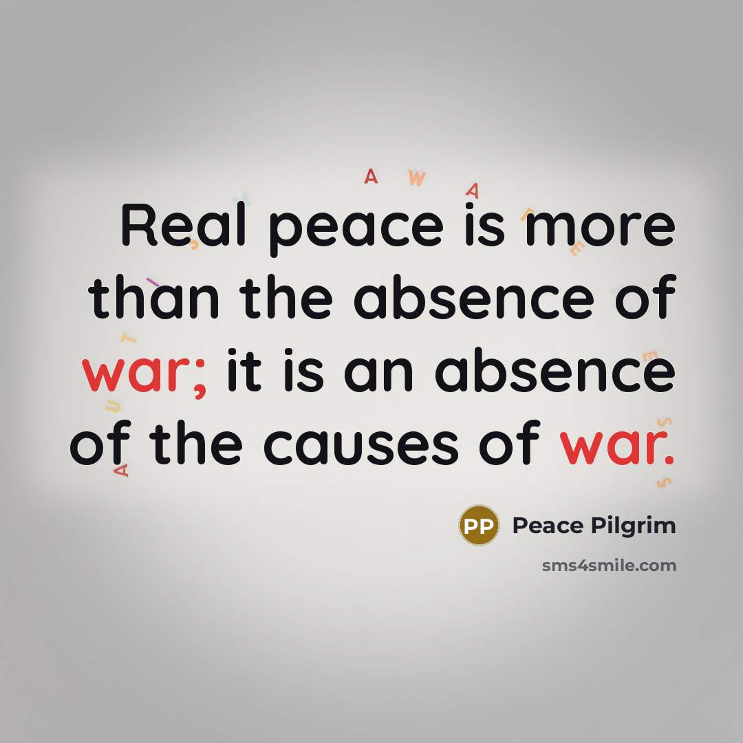 “Real peace is more than the absence of war; it…” quote by Peace Pilgrim