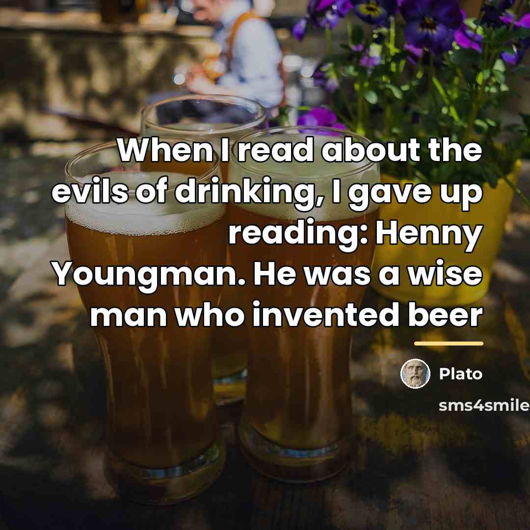 “When I read about the evils of drinking, I gave…” quote by Plato