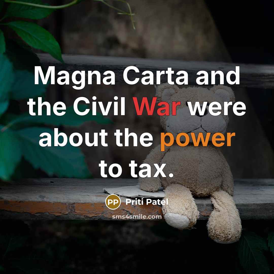“Magna Carta and the Civil War were about the power…” quote by Priti Patel