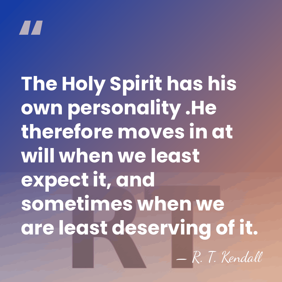 The Holy Spirit has his own personality .He therefore moves in at&hellip; - R. T. Kendall