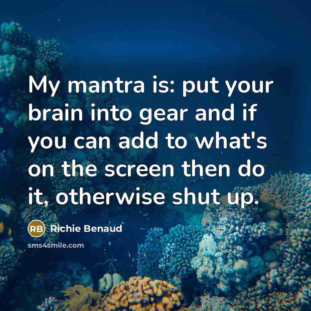 “My mantra is: put your brain into gear and if…” quote by Richie Benaud