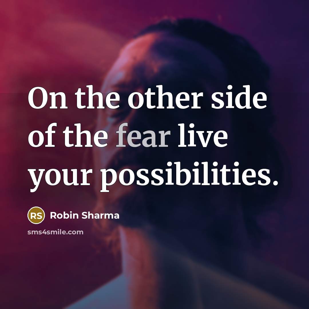 “On the other side of the fear live your possibilities.…” quote by Robin Sharma