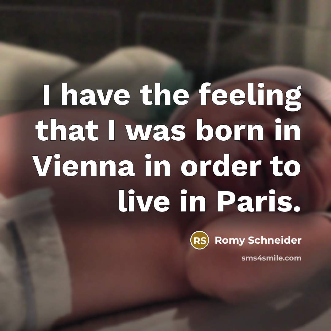 “I have the feeling that I was born in Vienna…” quote by Romy Schneider