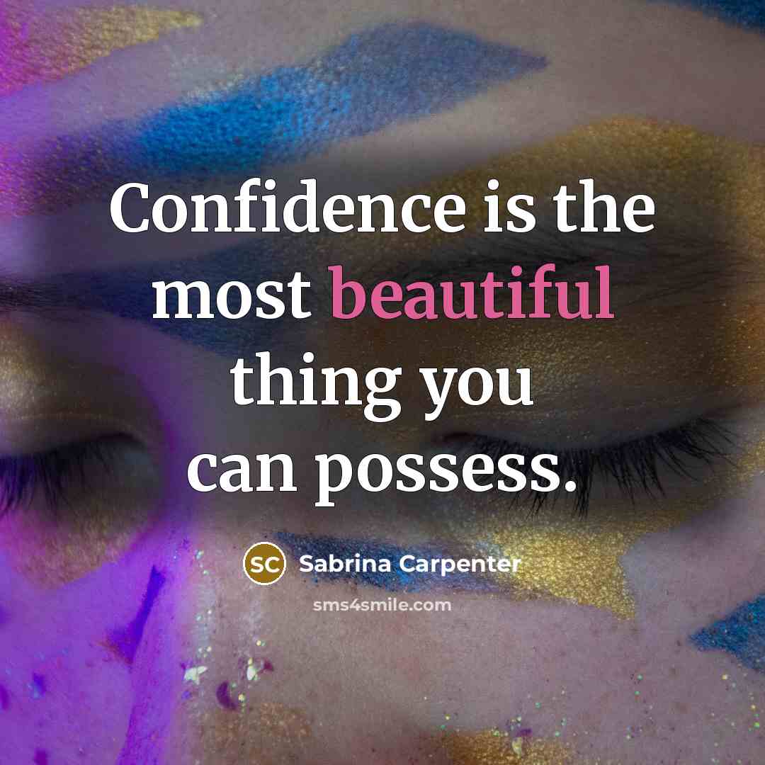 “Confidence is the most beautiful thing you can possess.…” quote by Sabrina Carpenter