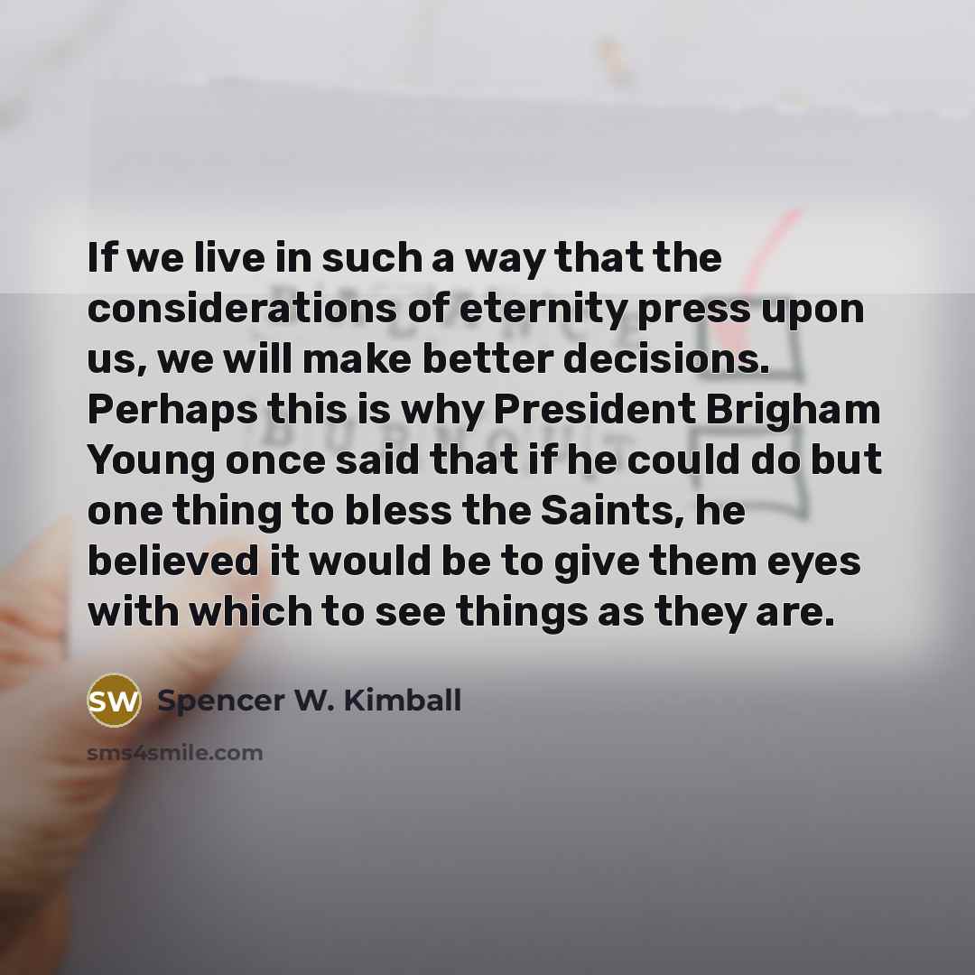 “If we live in such a way that the considerations…” quote by Spencer W. Kimball