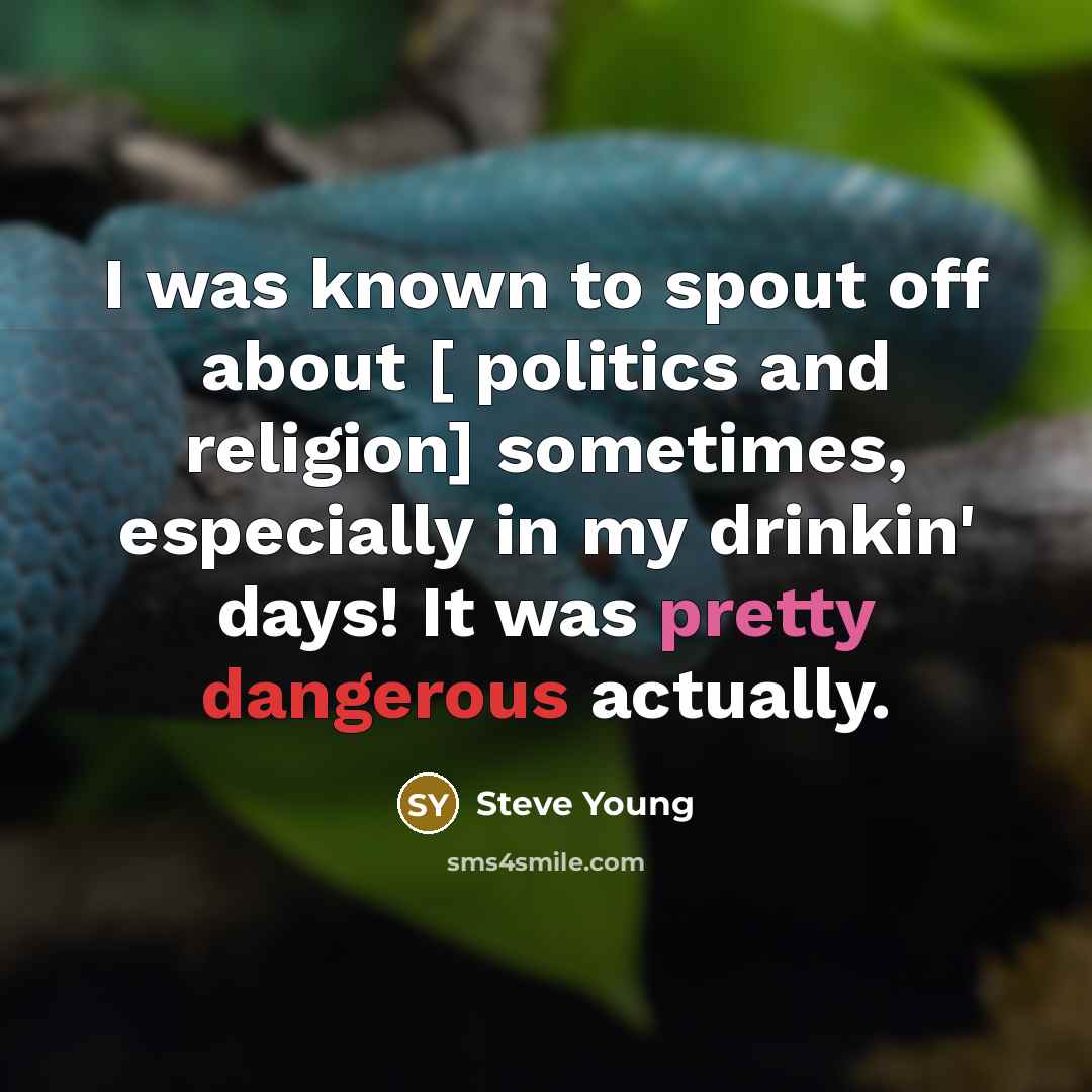 “I was known to spout off about [ politics and…” quote by Steve Young