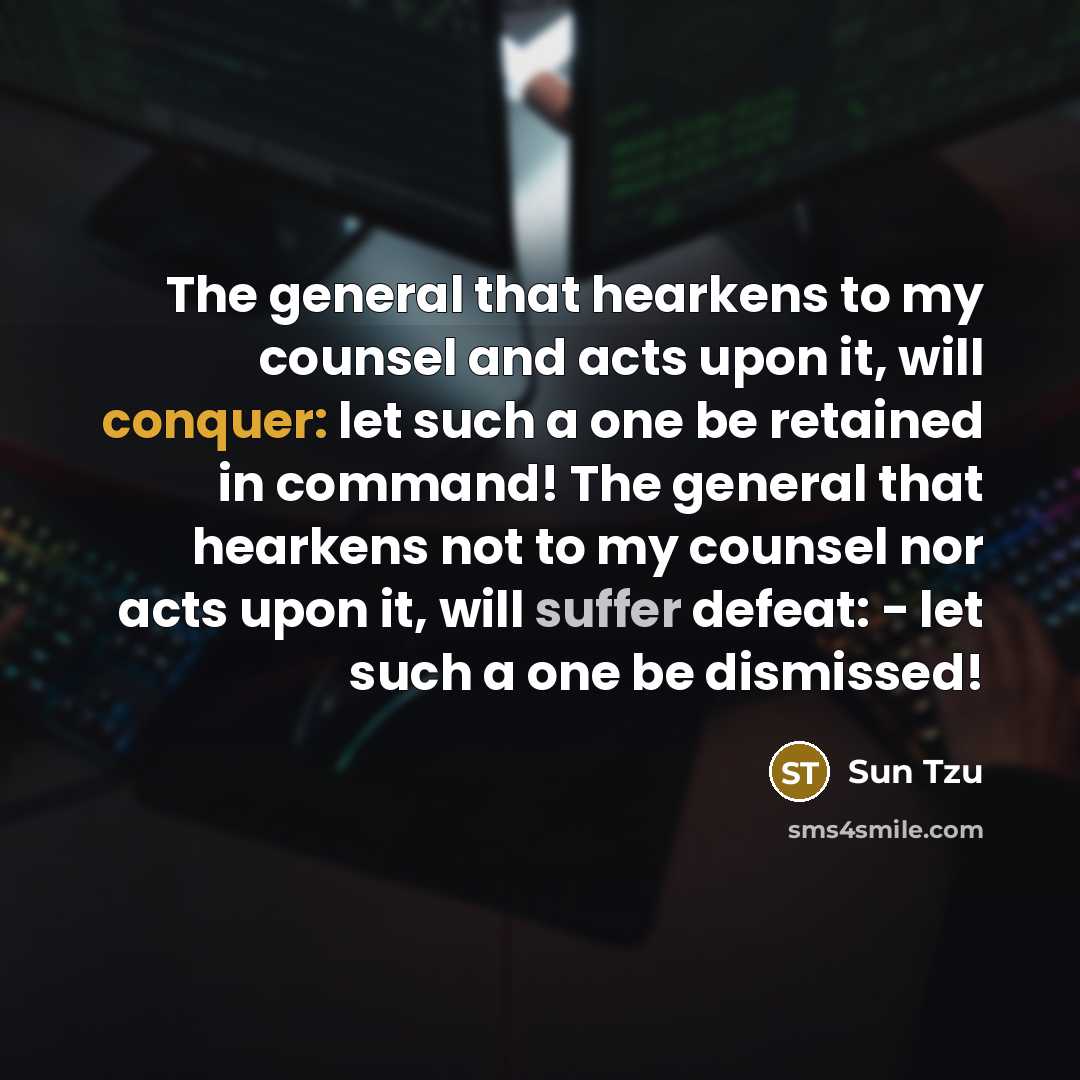 “The general that hearkens to my counsel and acts upon…” quote by Sun Tzu