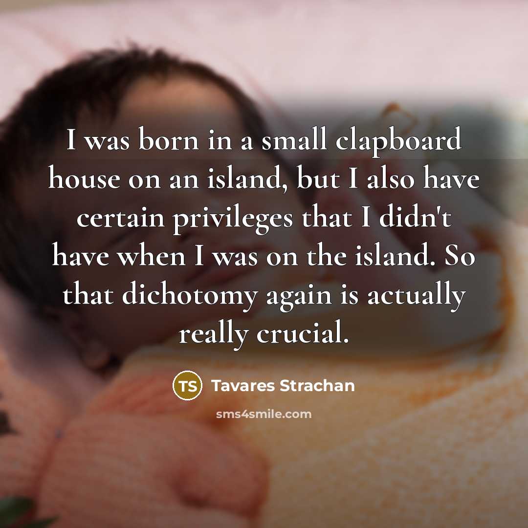 “I was born in a small clapboard house on an…” quote by Tavares Strachan