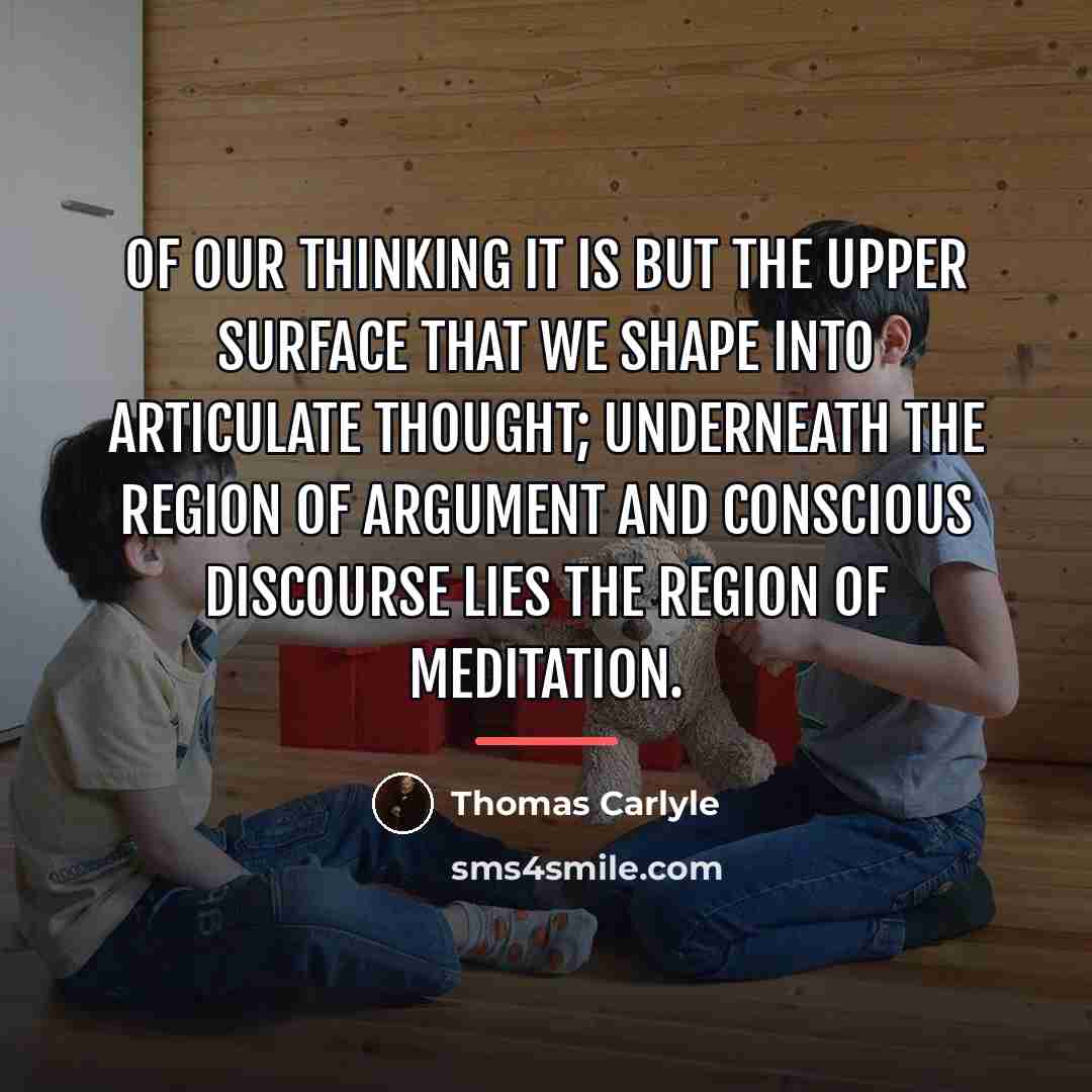 “Of our thinking it is but the upper surface that…” quote by Thomas Carlyle