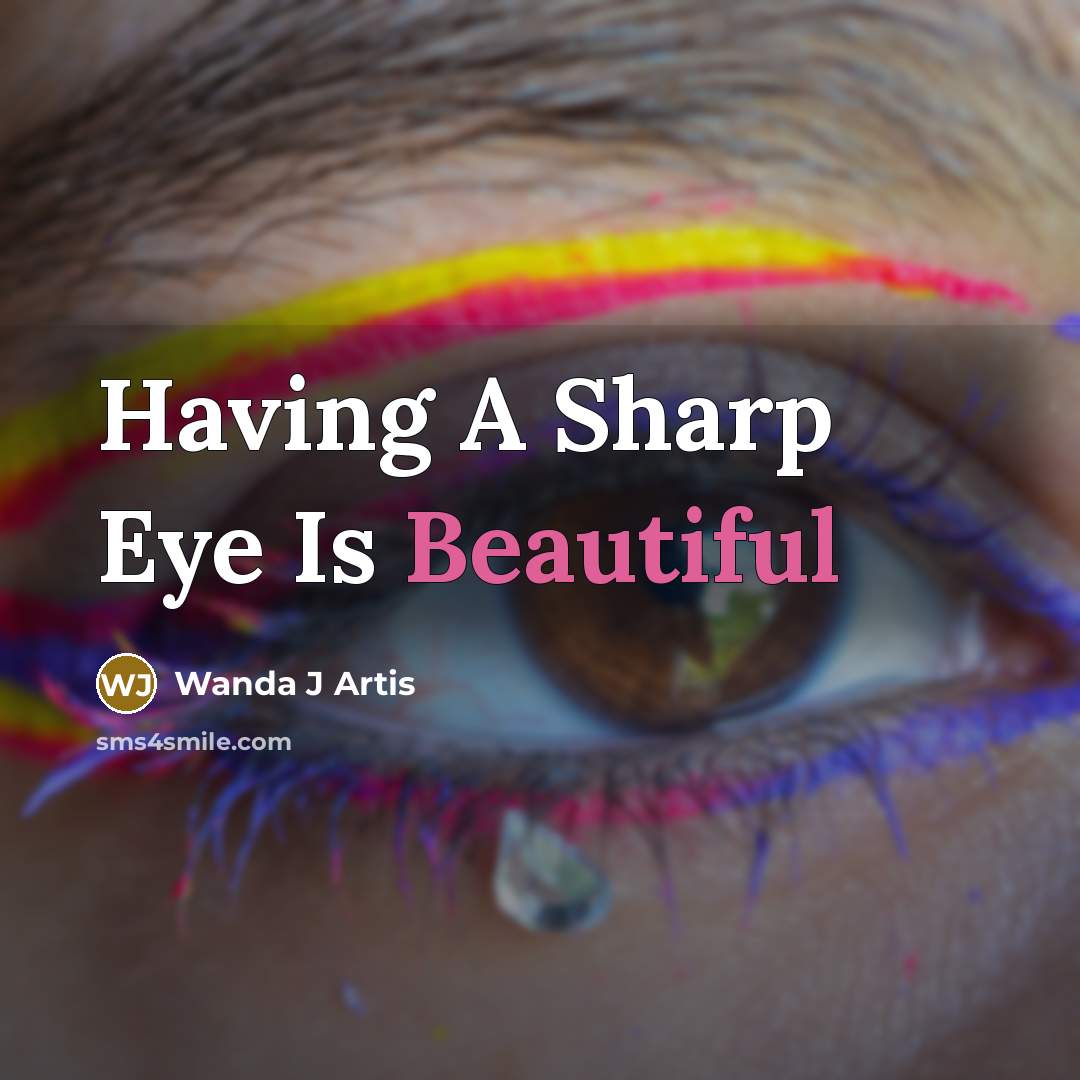 “Having A Sharp Eye Is Beautiful” quote by Wanda J Artis