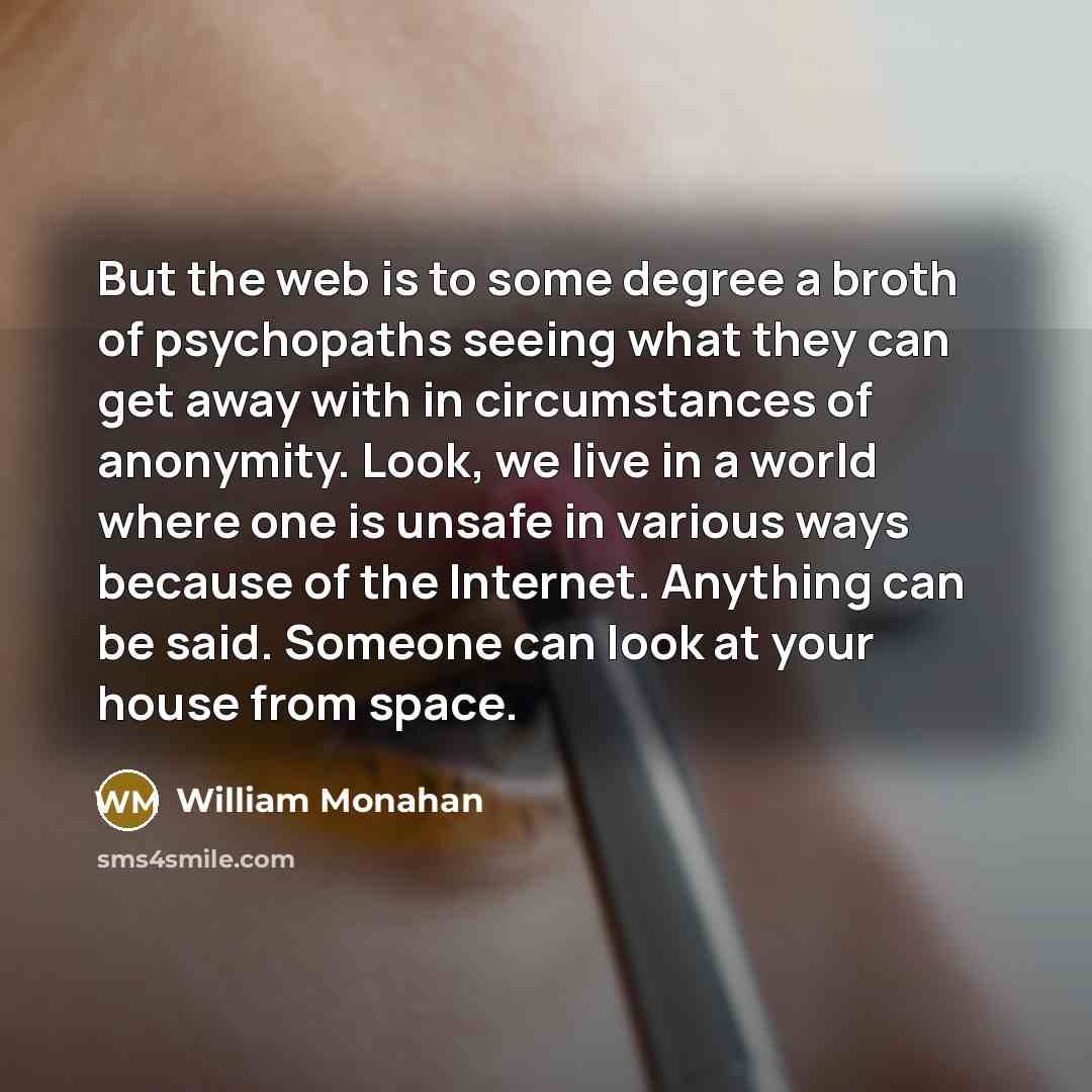 “But the web is to some degree a broth of…” quote by William Monahan