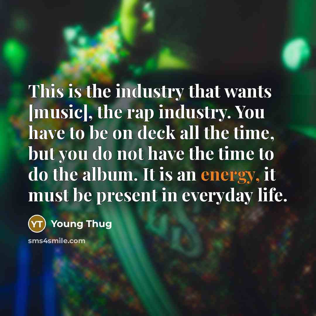 “This is the industry that wants [music], the rap industry.…” quote by Young Thug