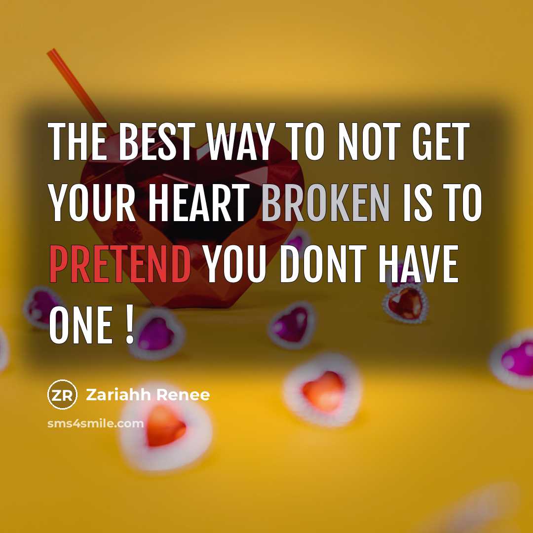 “The Best Way To Not Get Your Heart Broken Is…” quote by Zariahh Renee