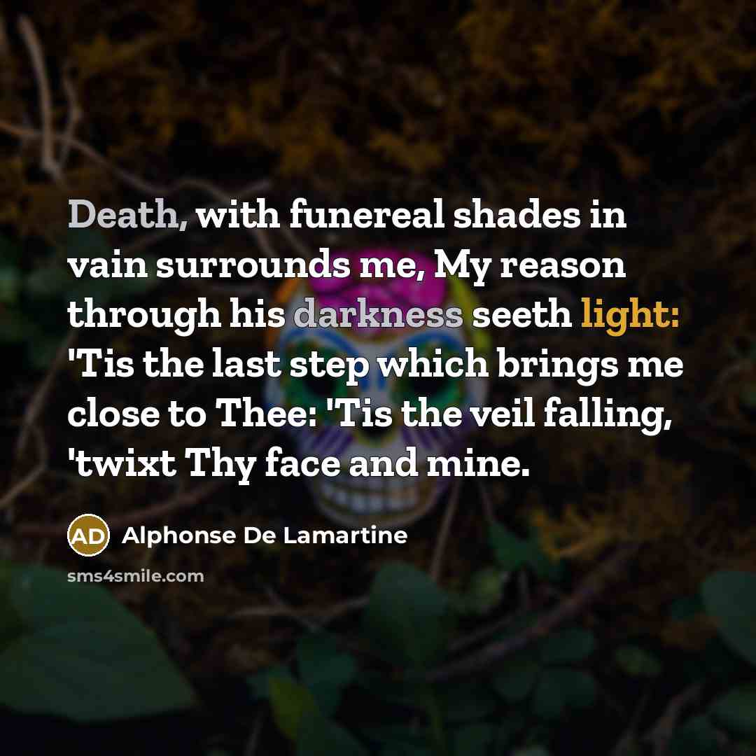 “Death, with funereal shades in vain surrounds me, My reason…” quote by Alphonse de Lamartine