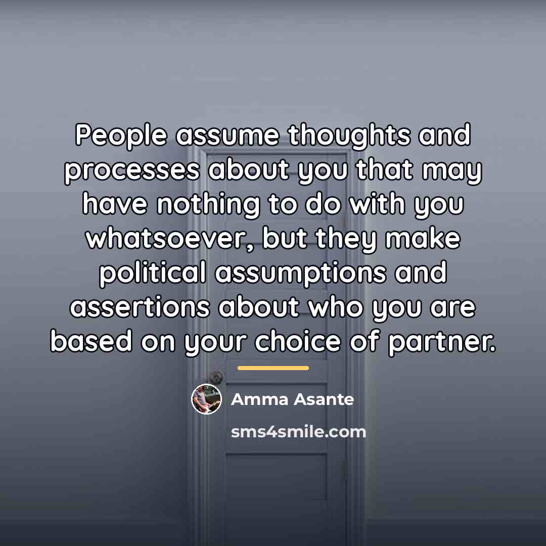 “People assume thoughts and processes about you that may have…” quote by Amma Asante