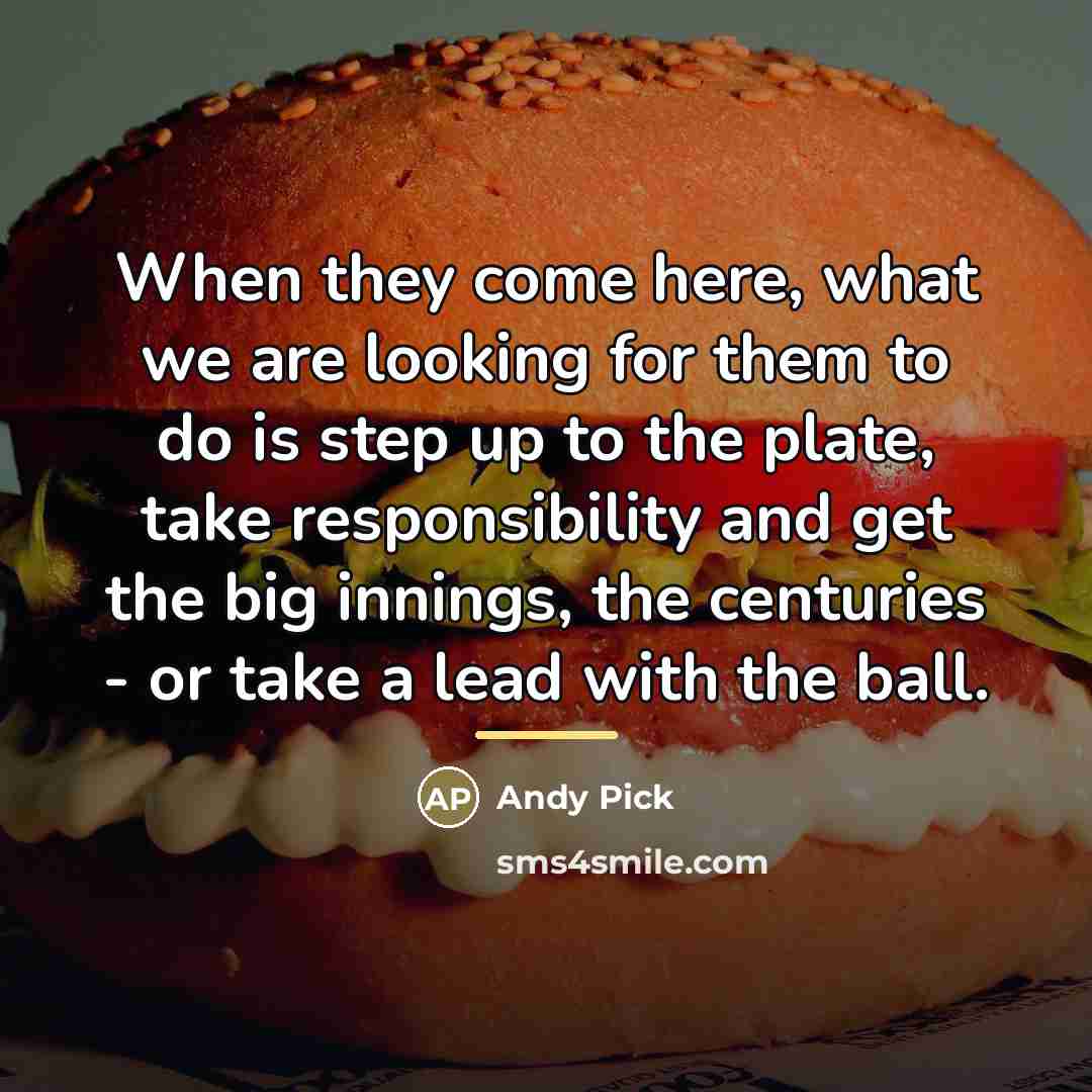 “When they come here, what we are looking for them…” quote by Andy Pick