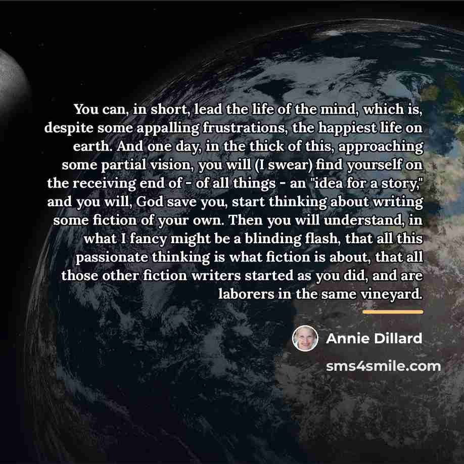 “You can, in short, lead the life of the mind,…” quote by Annie Dillard