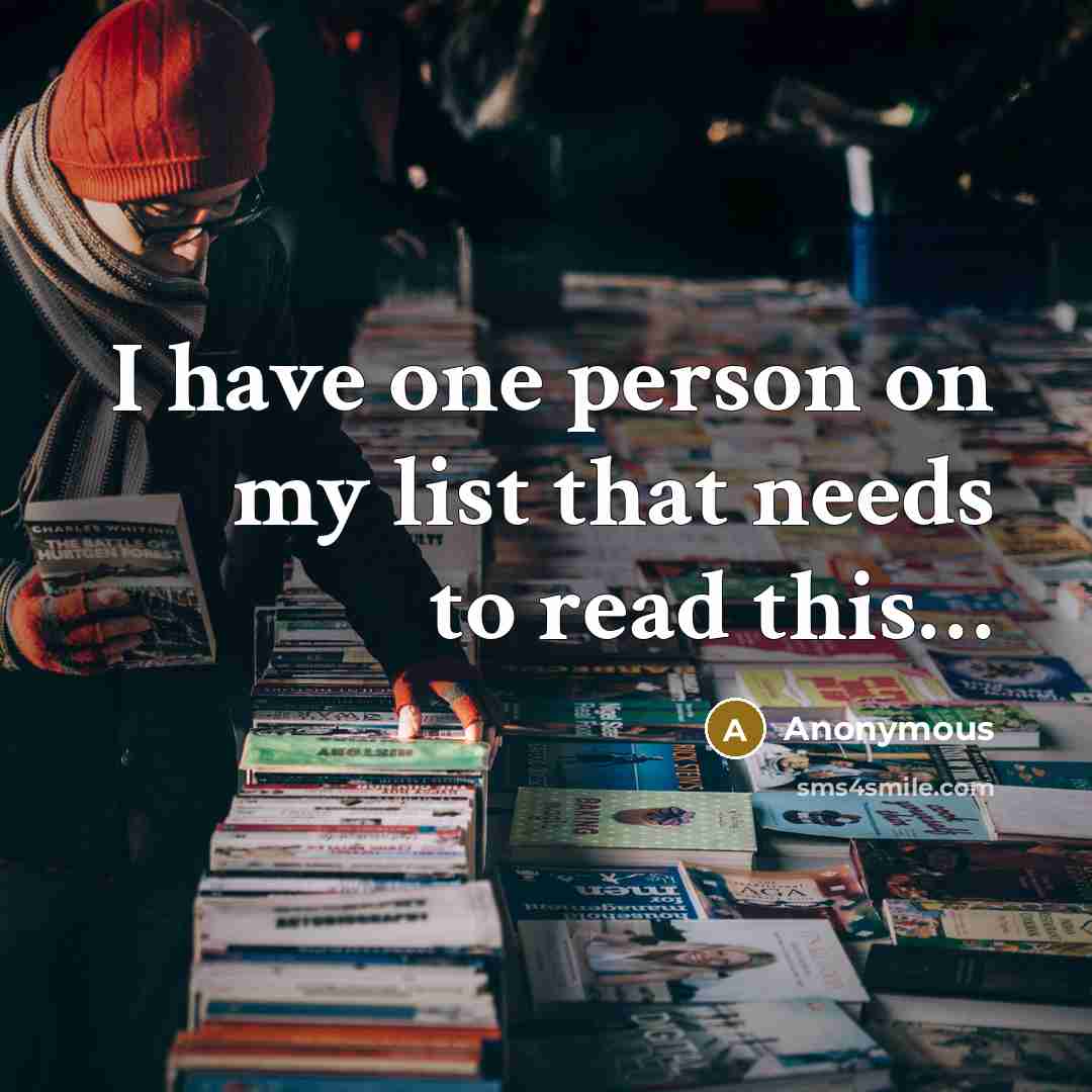 “I have one person on my list that needs to…” quote by Anonymous