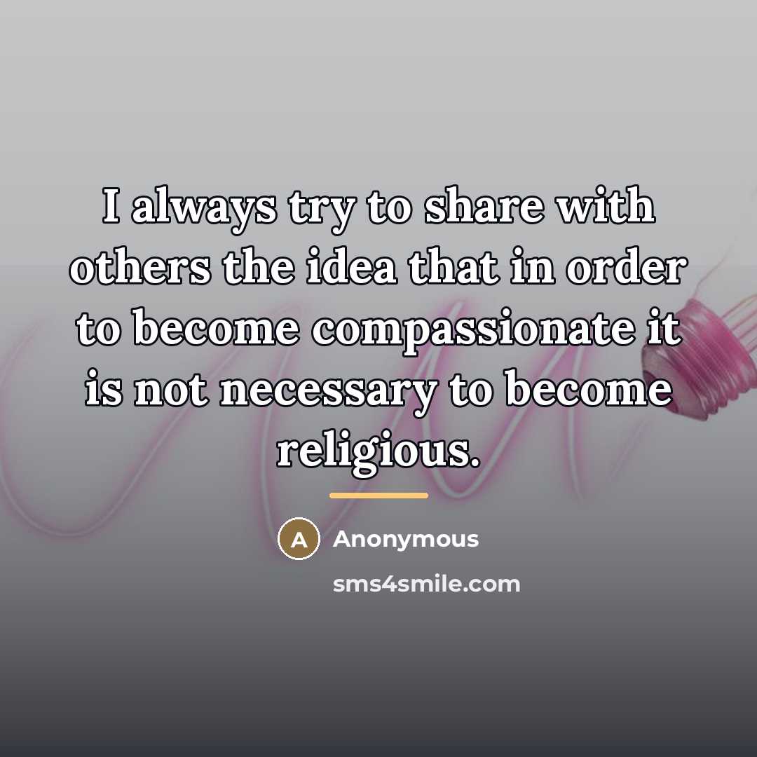 “I always try to share with others the idea that…” quote by Anonymous
