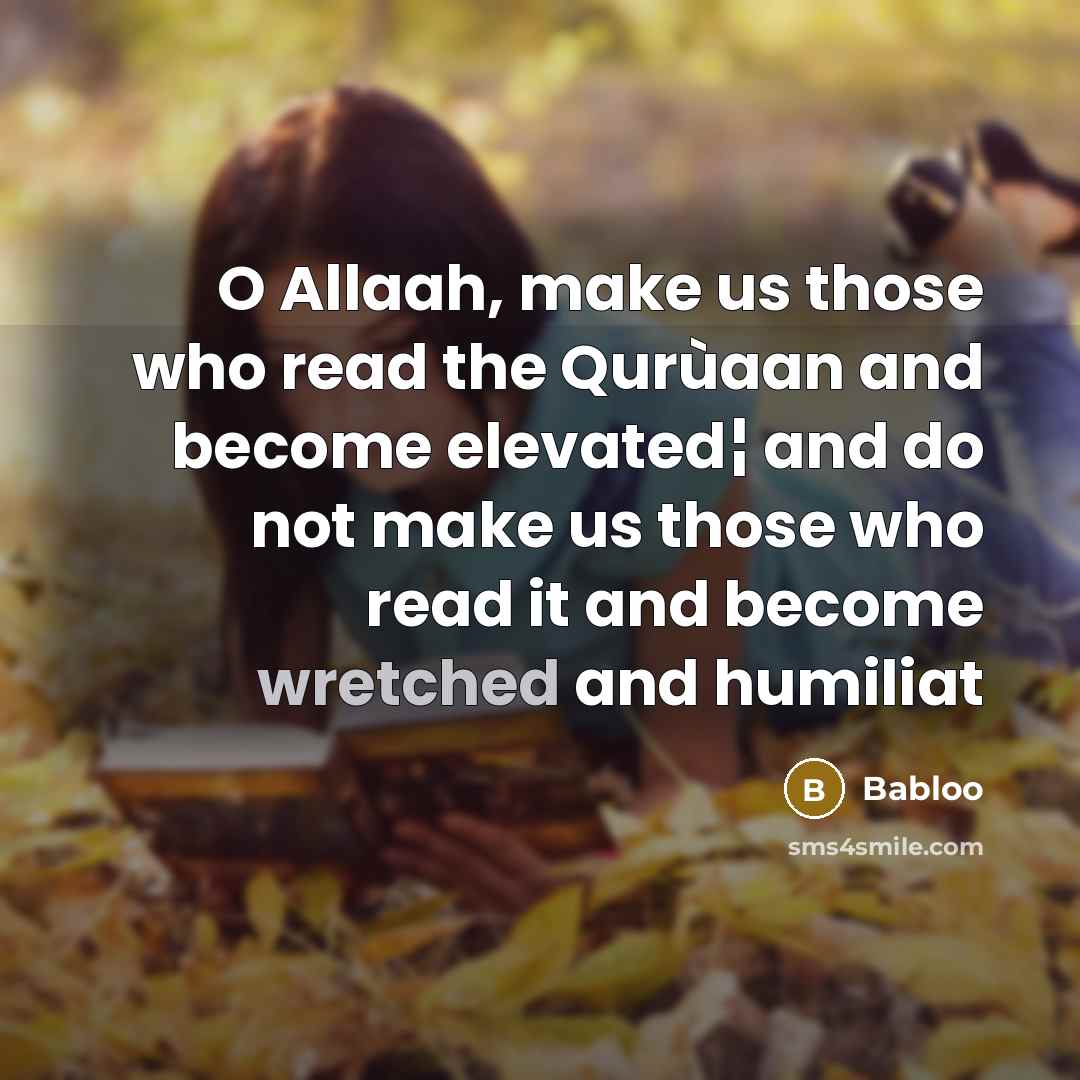 “O Allaah, make us those who read the Qurùaan and…” quote by Babloo