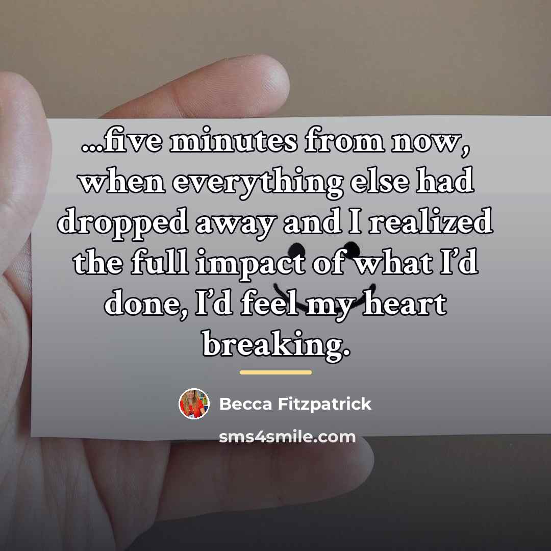“...five minutes from now, when everything else had dropped away…” quote by Becca Fitzpatrick
