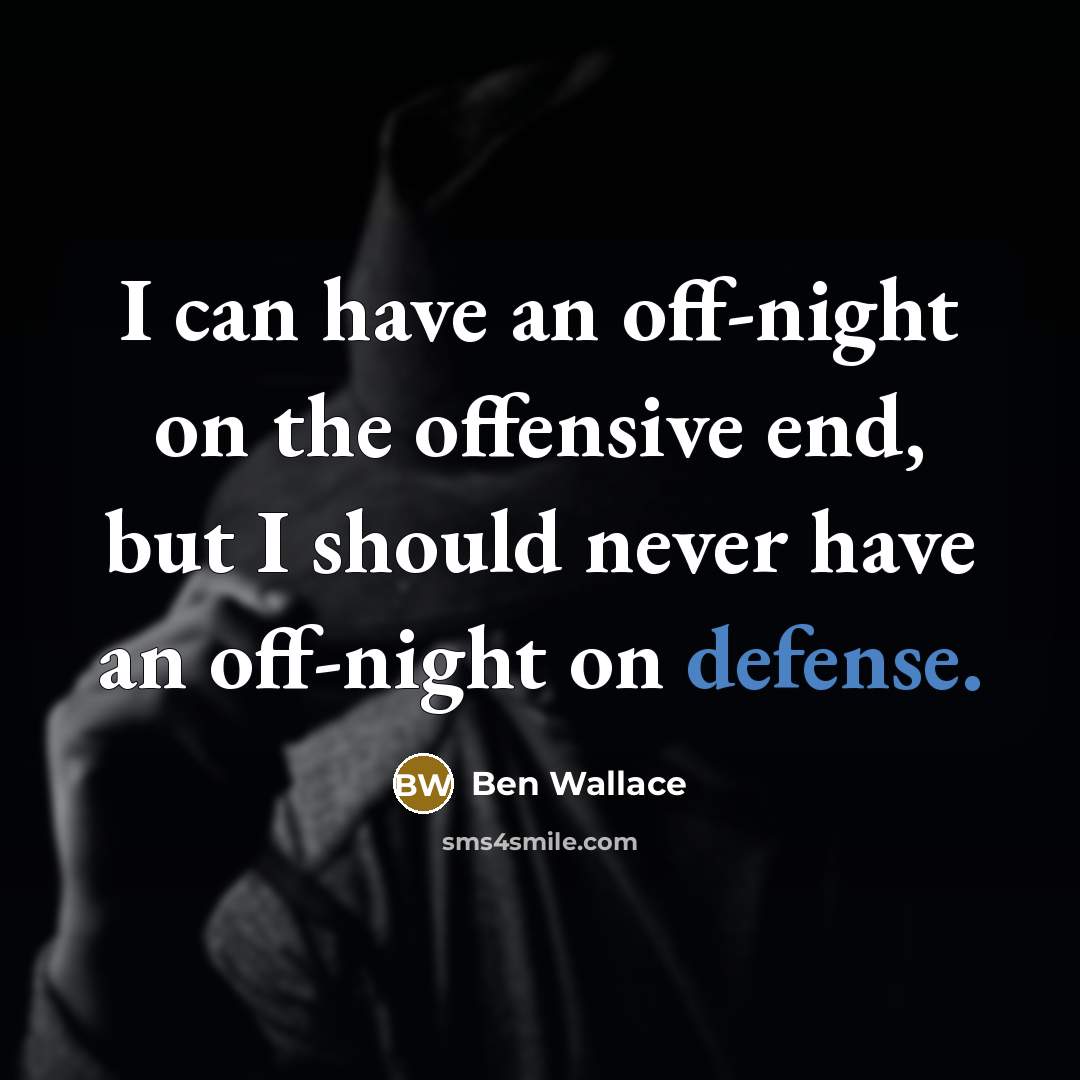 “I can have an off-night on the offensive end, but…” quote by Ben Wallace
