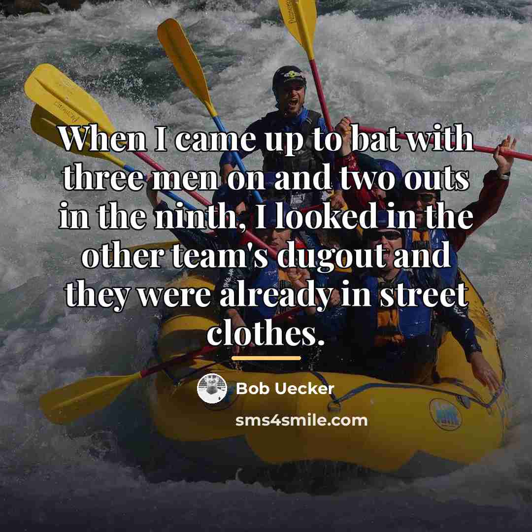 “When I came up to bat with three men on…” quote by Bob Uecker
