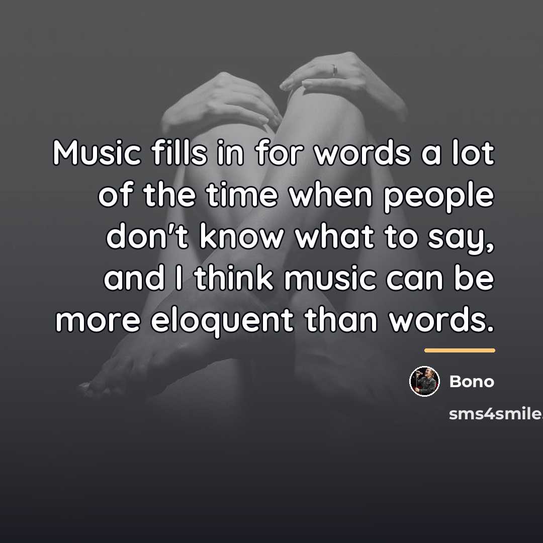 “Music fills in for words a lot of the time…” quote by Bono