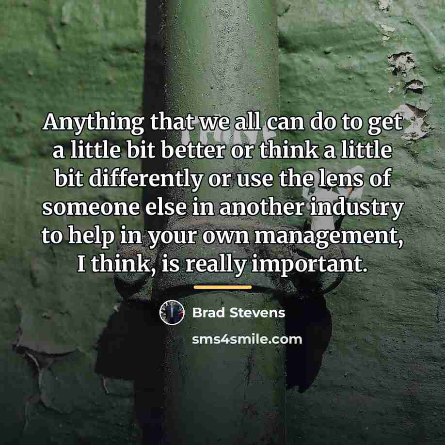 “Anything that we all can do to get a little…” quote by Brad Stevens