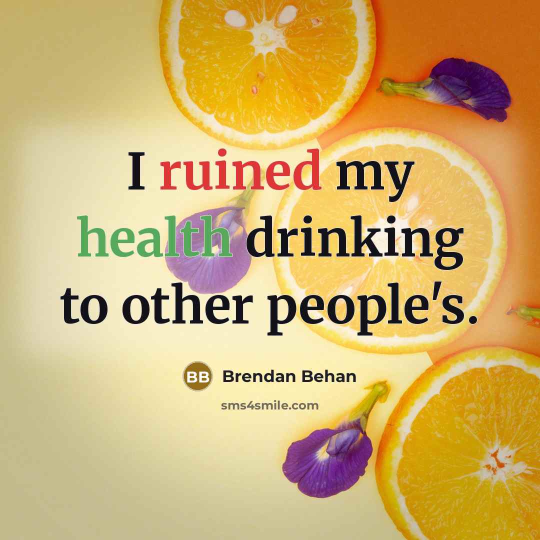 “I ruined my health drinking to other people's.…” quote by Brendan Behan
