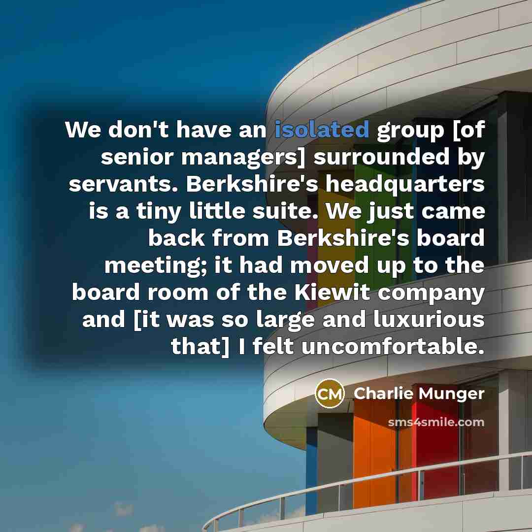 “We don't have an isolated group [of senior managers] surrounded…” quote by Charlie Munger