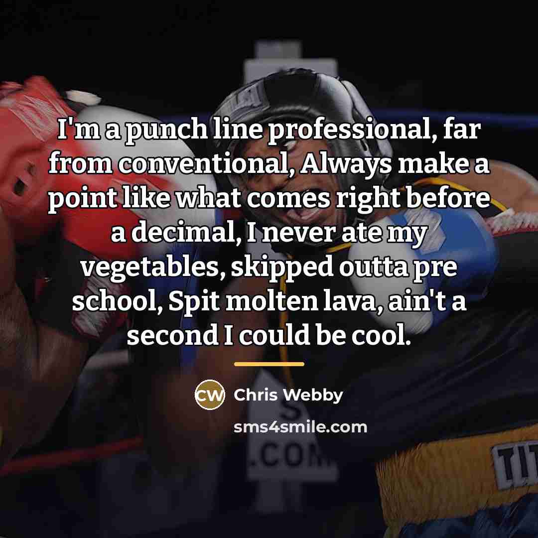 “I'm a punch line professional, far from conventional, Always make…” quote by Chris Webby