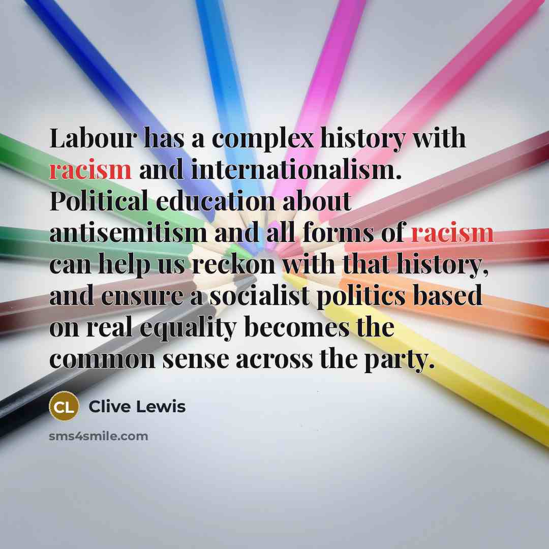 “Labour has a complex history with racism and internationalism. Political…” quote by Clive Lewis