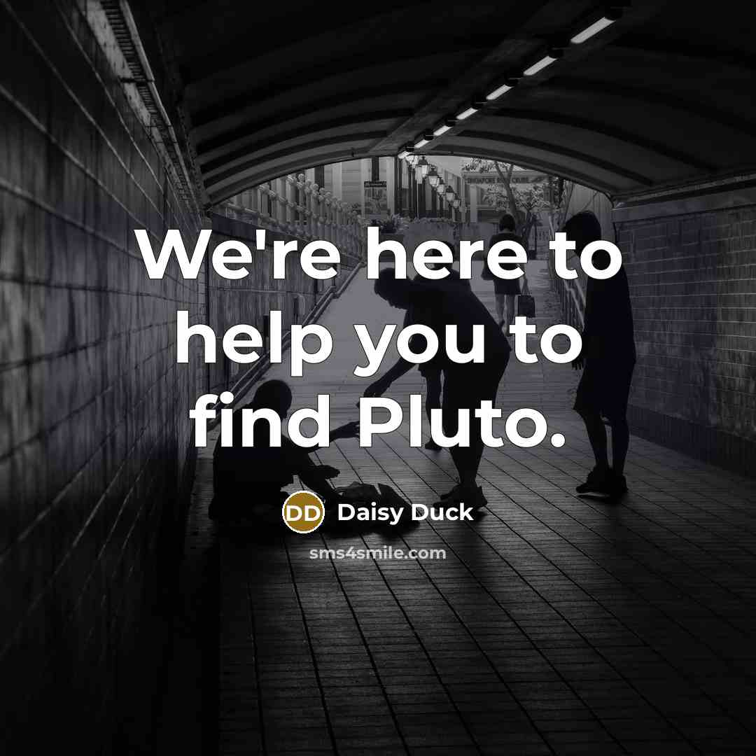 “We're here to help you to find Pluto.…” quote by Daisy Duck