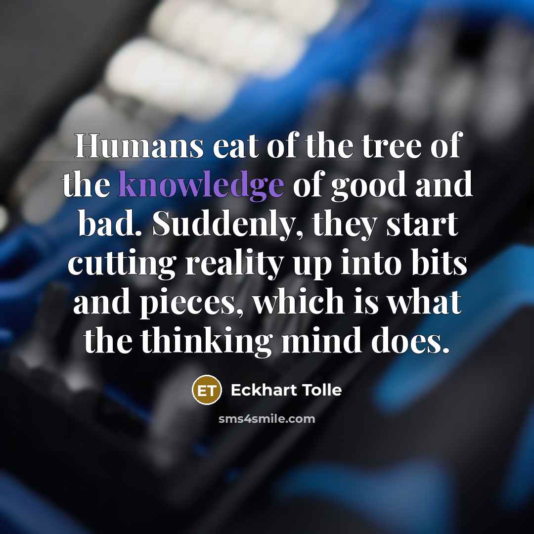 “Humans eat of the tree of the knowledge of good…” quote by Eckhart Tolle