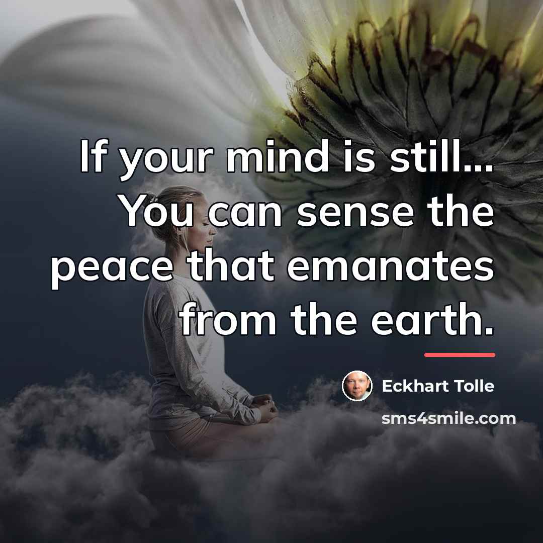 “If your mind is still... You can sense the peace…” quote by Eckhart Tolle