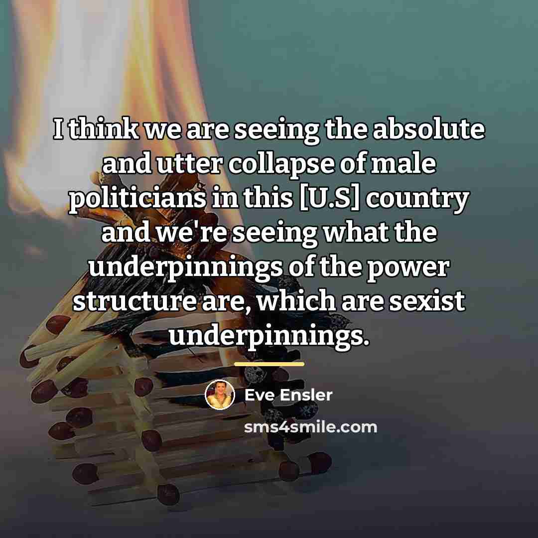 “I think we are seeing the absolute and utter collapse…” quote by Eve Ensler