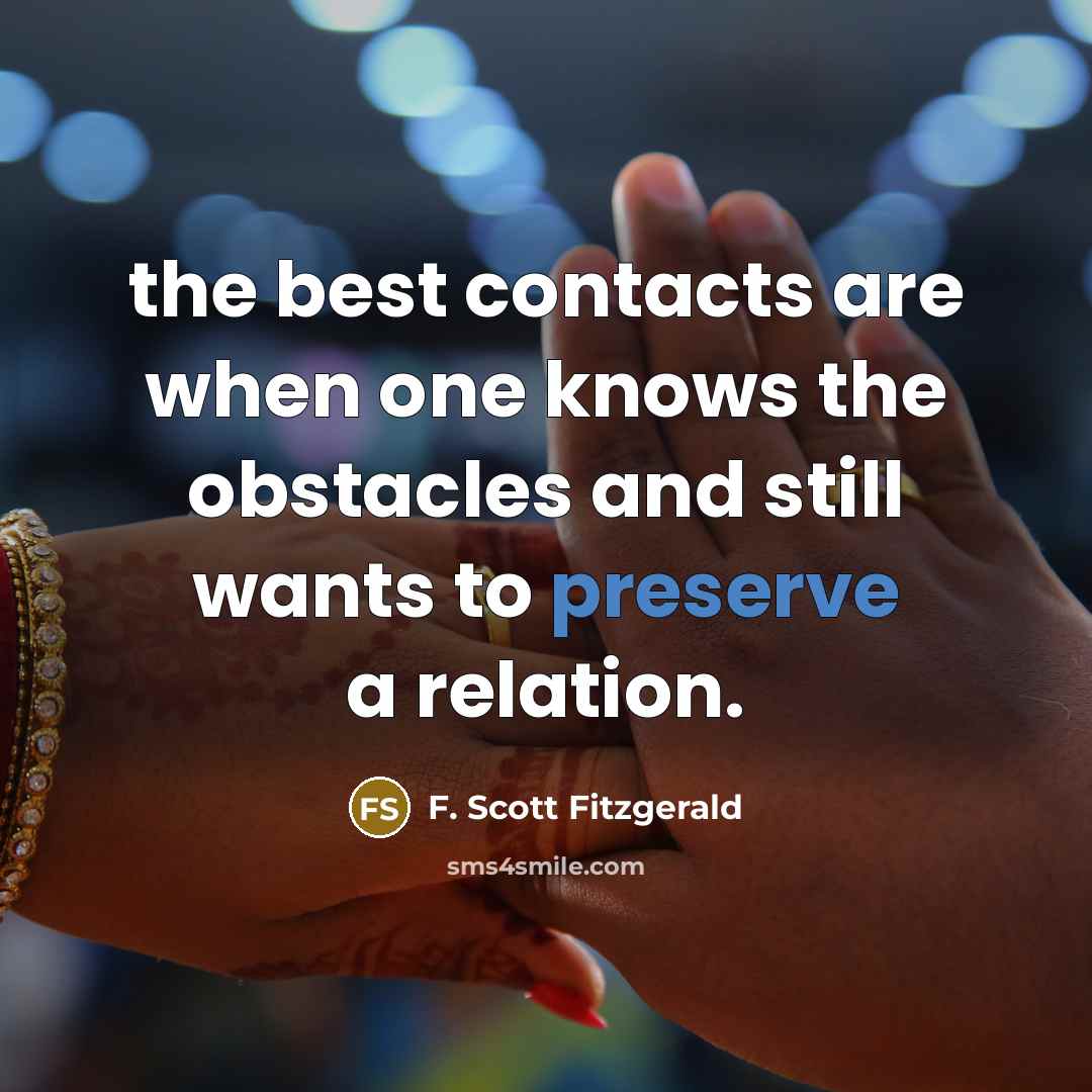 “the best contacts are when one knows the obstacles and…” quote by F. Scott Fitzgerald