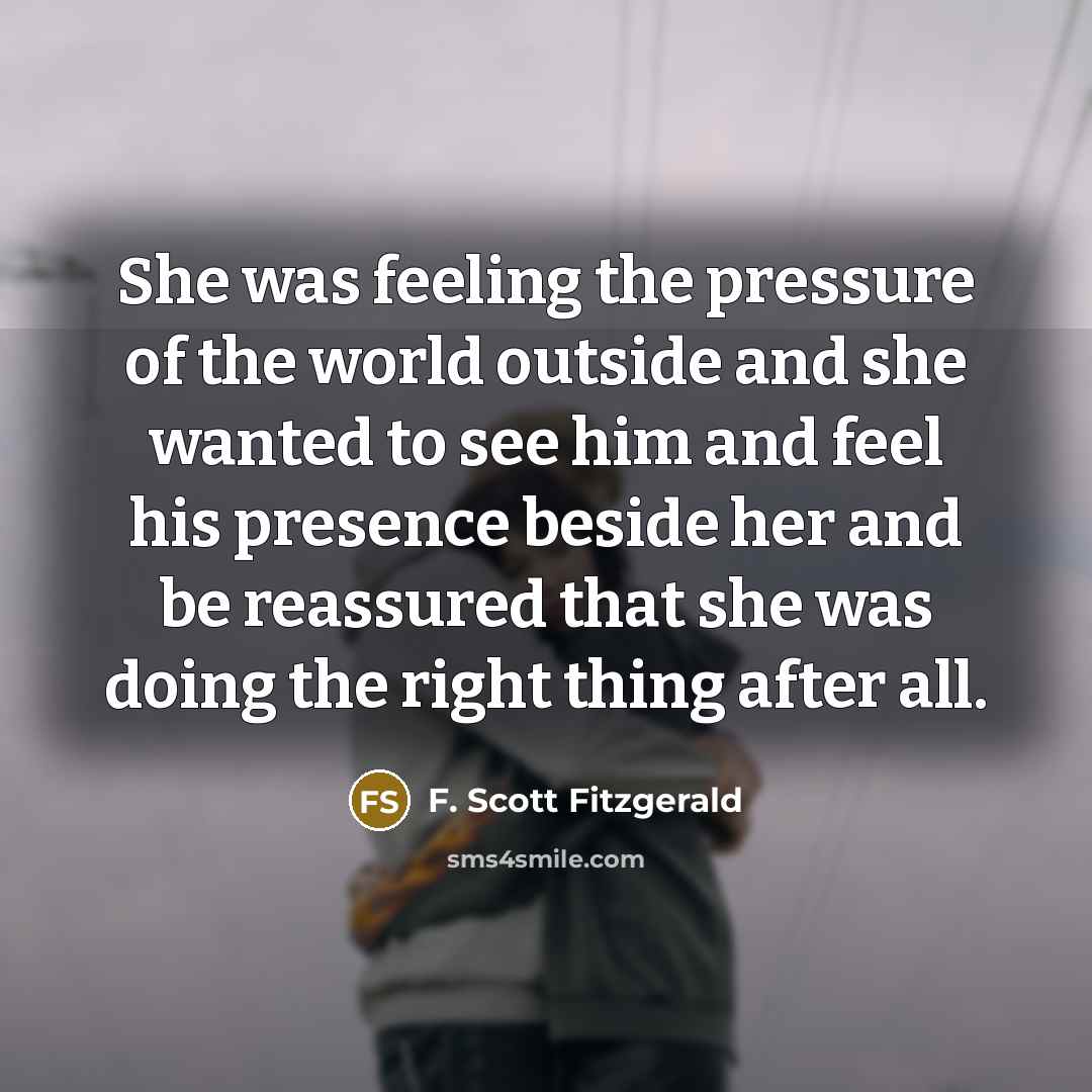 “She was feeling the pressure of the world outside and…” quote by F. Scott Fitzgerald