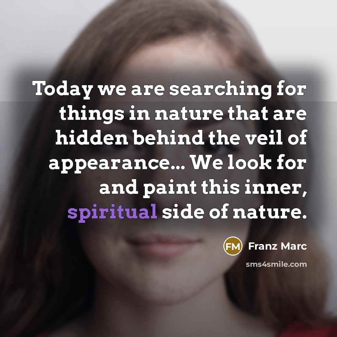 “Today we are searching for things in nature that are…” quote by Franz Marc